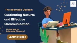 Read more about the article The Idiomatic Garden: Cultivating Natural and Effective Communication