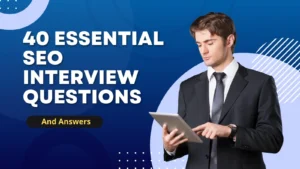 Read more about the article 40 Essential SEO Interview Questions and Answers for 2024