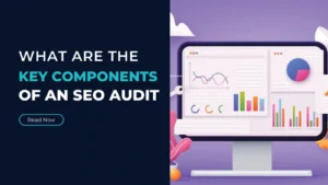 Read more about the article What Are the Key Components of an SEO Audit?