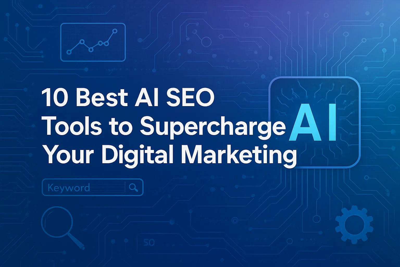 10 Best AI SEO Tools to Supercharge Your Digital Marketing