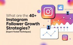 Read more about the article What Are the 40+ Instagram Follower Growth Strategies? [Expert-Tested Techniques]
