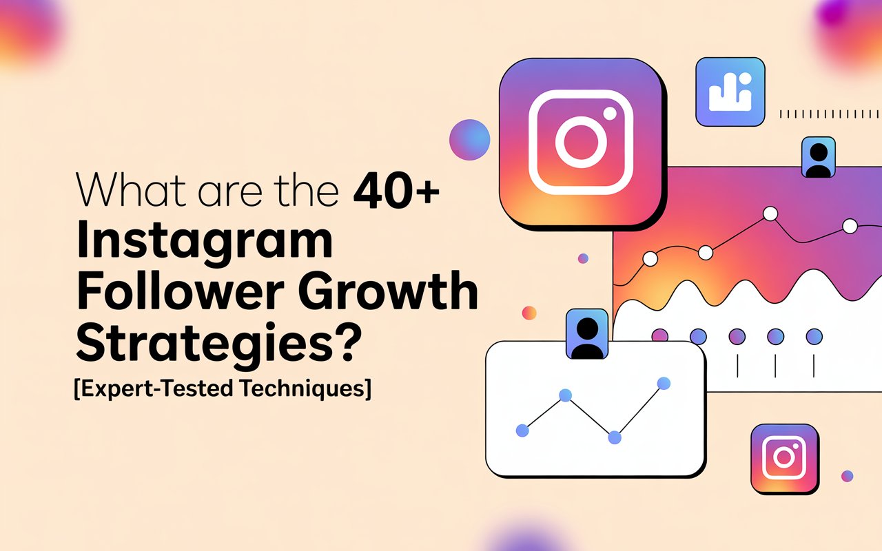 Read more about the article What Are the 40+ Instagram Follower Growth Strategies? [Expert-Tested Techniques]