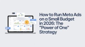 Read more about the article How to Run Meta Ads on a Small Budget in 2026: The “Power of One” Strategy